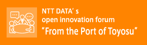 NTT DATA’s open innovation forum - “From the Port of Toyosu”