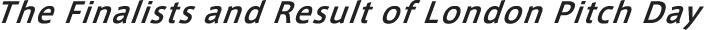 The Finalists and Result of London Pitch Day