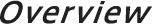Overview