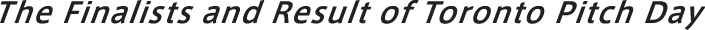 The Finalists and Result of Toronto Pitch Day