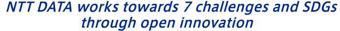 NTT DATA works towards 7 challenges and SDGs through open innovation