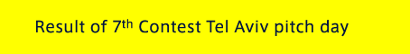 Result of 7th Contest Tel Aviv pitch day