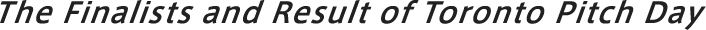The Finalists and Result of Toronto Pitch Day